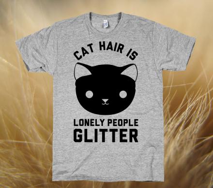 Cat Hair Is Lonely People Glitter T-Shirt