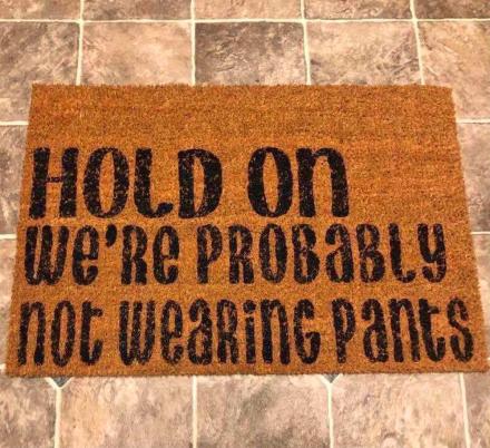 Hold On We’re Probably Not Wearing Pants Doormat