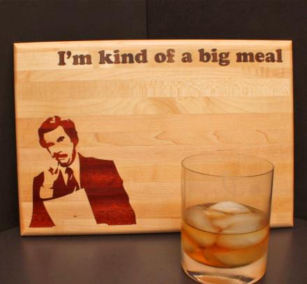 I’m Kind Of a Big Meal Ron Burgundy Cutting Board