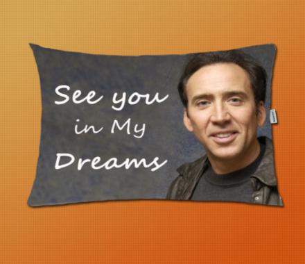 ‘See You In My Dreams’ Nicolas Cage Pillow Case