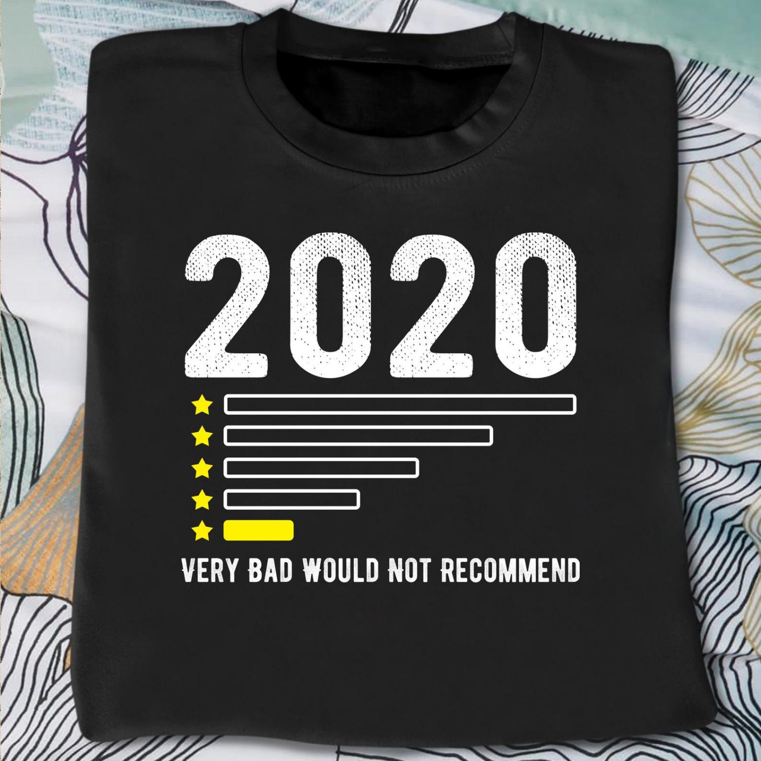 2020 Very Bad, Would Not Recommend T-Shirt