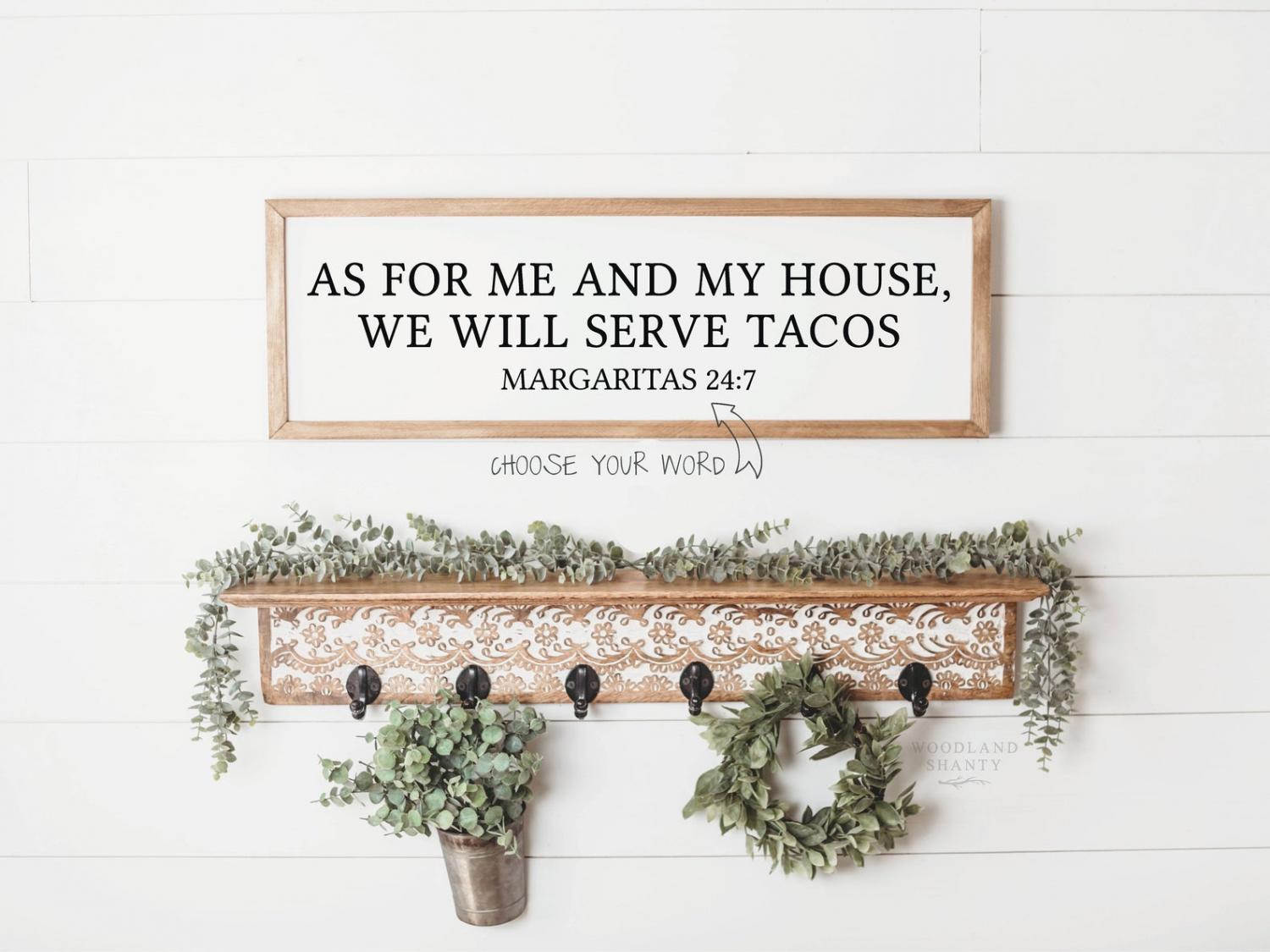 As For Me and My House We Will Serve Tacos - Margaritas 24:7