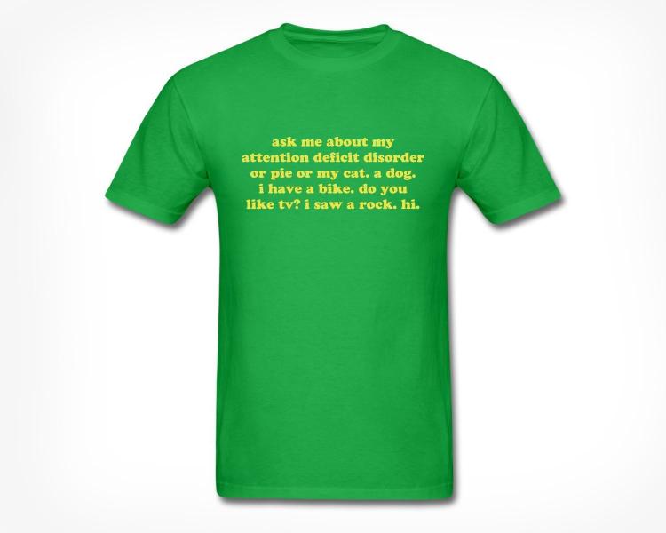 Ask Me About My ADD T-Shirt - Green