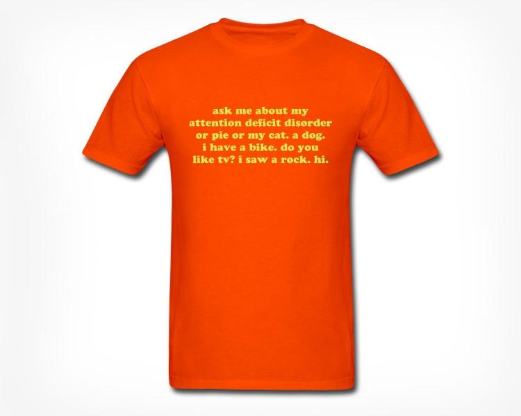 Ask Me About My ADD T-Shirt - Orange