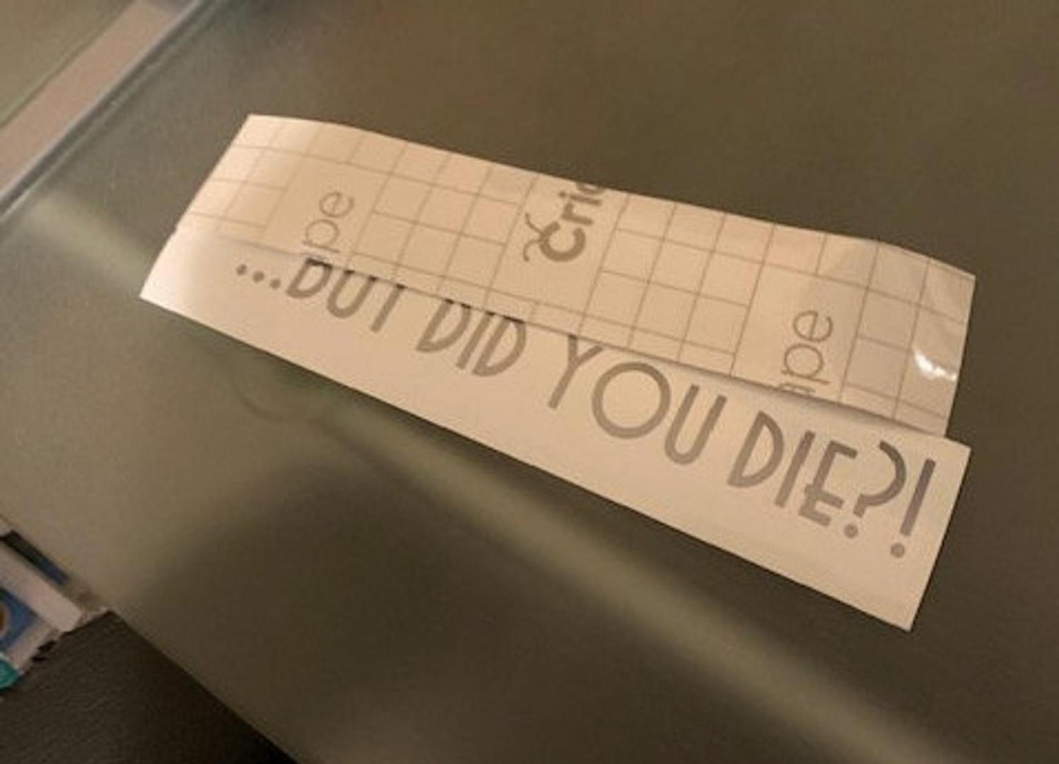 But Did You Die Car Decal