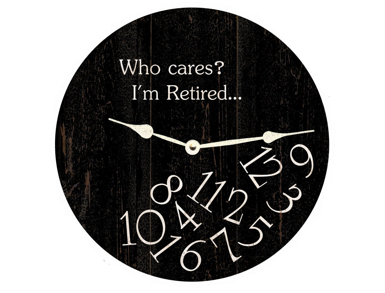 Who Cares I'm Retired Clock