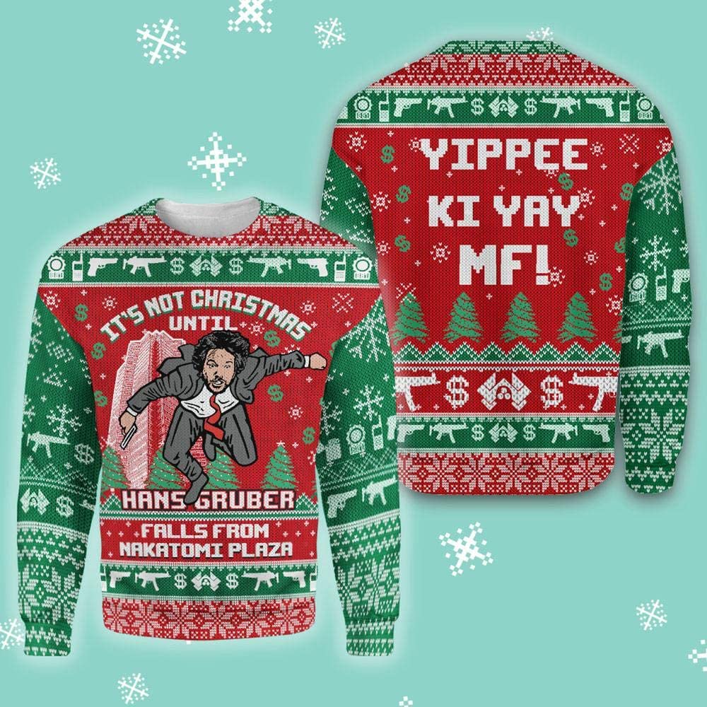It's Not Christmas Until Hans Gruber Falls Nakatomi Plaza - Ugly Christmas Sweater