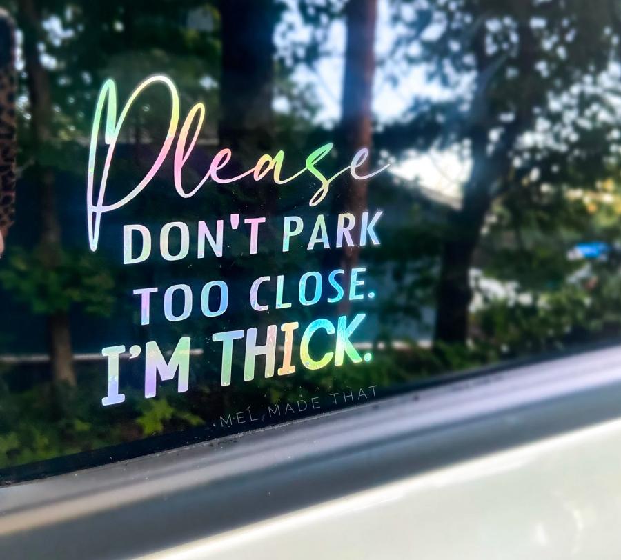 Dont Park Too Close Im Fat Car Decal Sticker