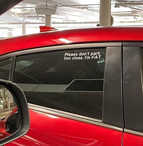 Dont Park Too Close Im Fat Car Decal Sticker