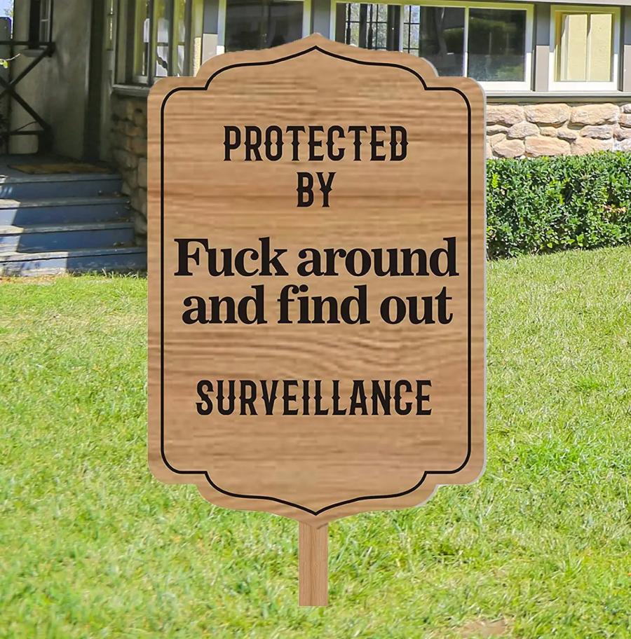 Fuck Around And Find Out Funny Home Security Sign