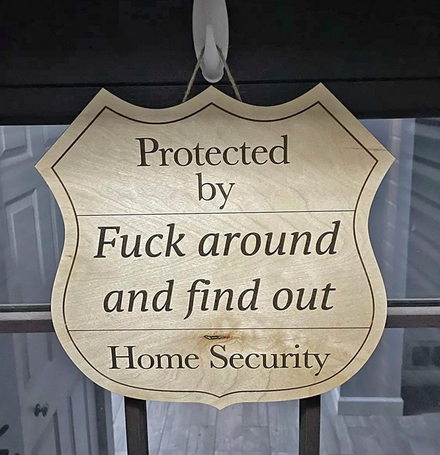 Fuck Around And Find Out Funny Home Security Sign