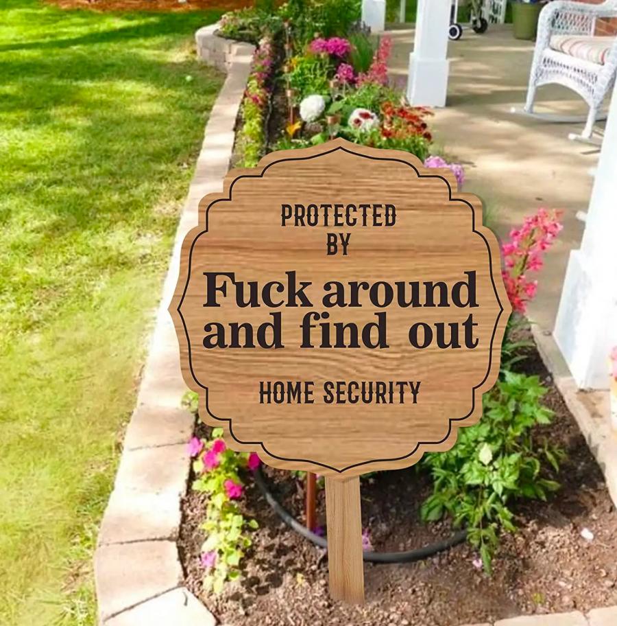 Fuck Around And Find Out Funny Home Security Sign