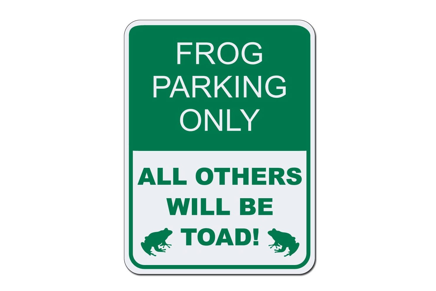 Frog Parking Only Violators Will Be Toad Sign