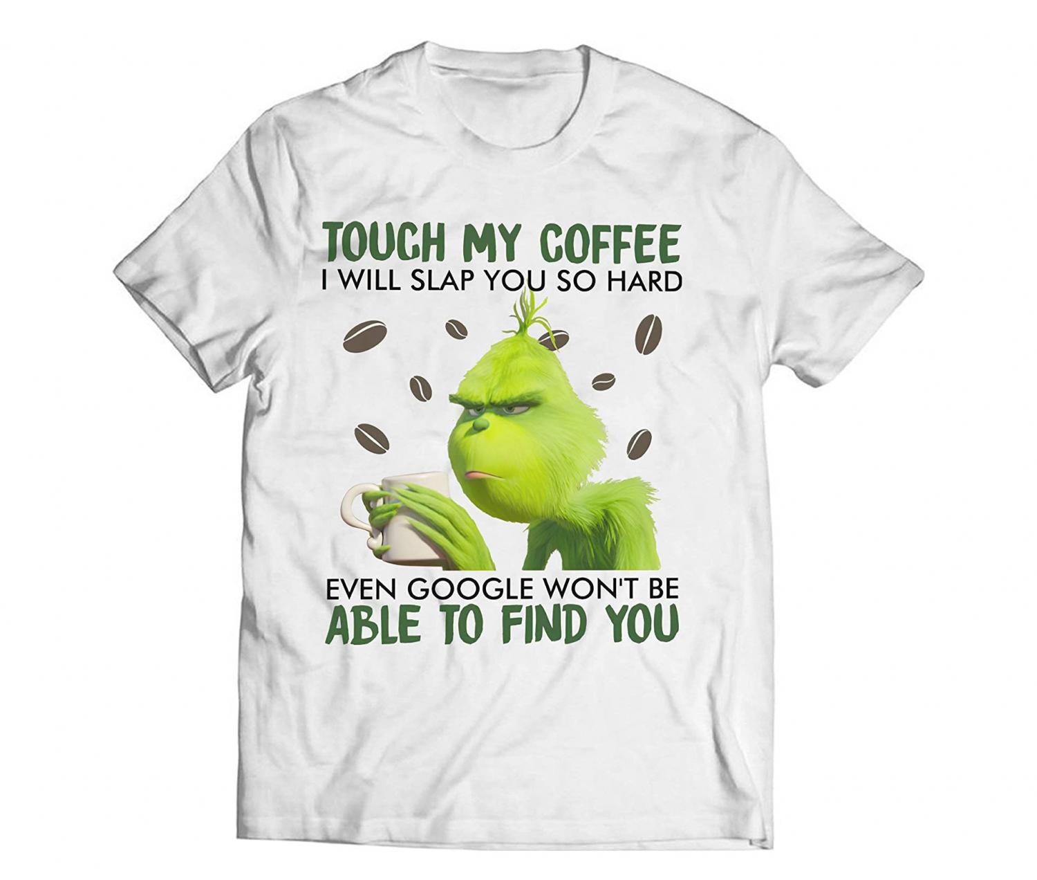 Touch My Coffee I Will Slap You So Hard Even Google Wonâ€™t Be Able to Find You - Funny Christmas Grinch Coffee Mug