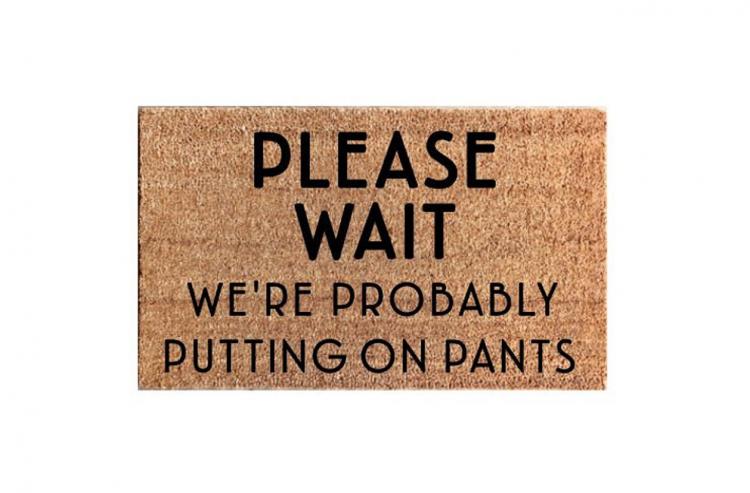 Please Wait We're Probably Not Wearing Pants Doormat - Not wearing pants door mat