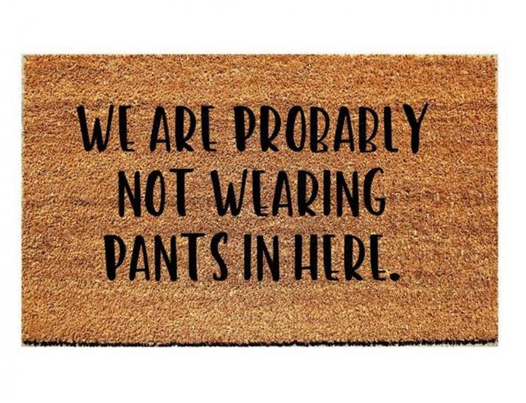 We Are Probably Not Wearing Pants Doormat - Not wearing pants door mat