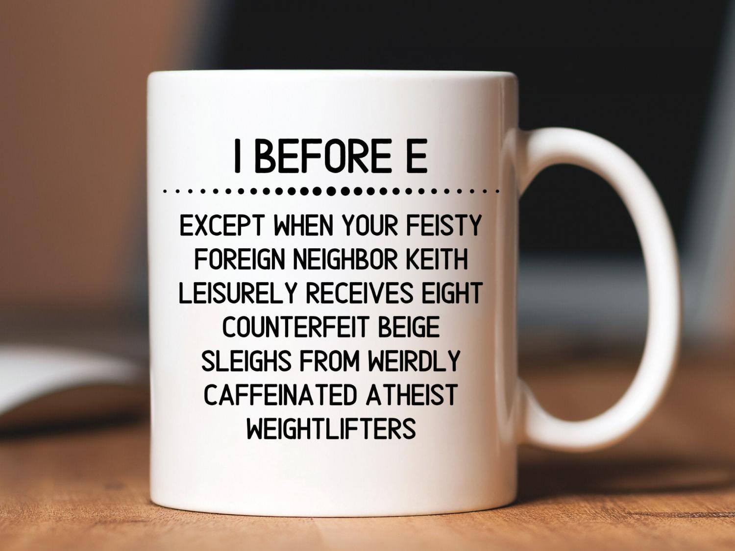 I Before E Exceptions Coffee Mug - Funny Coffee Mug