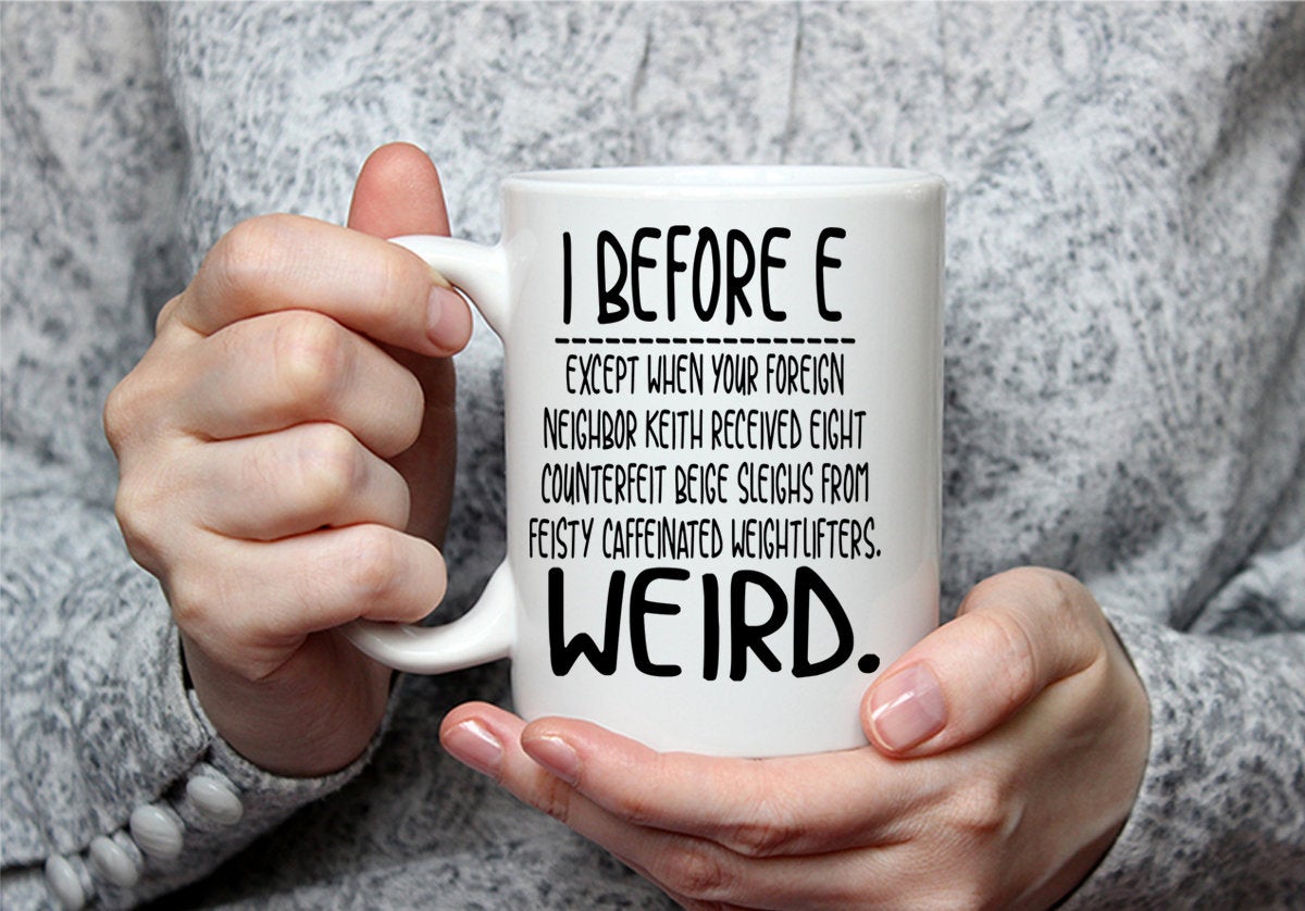 I Before E Exceptions Coffee Mug - Funny Coffee Mug
