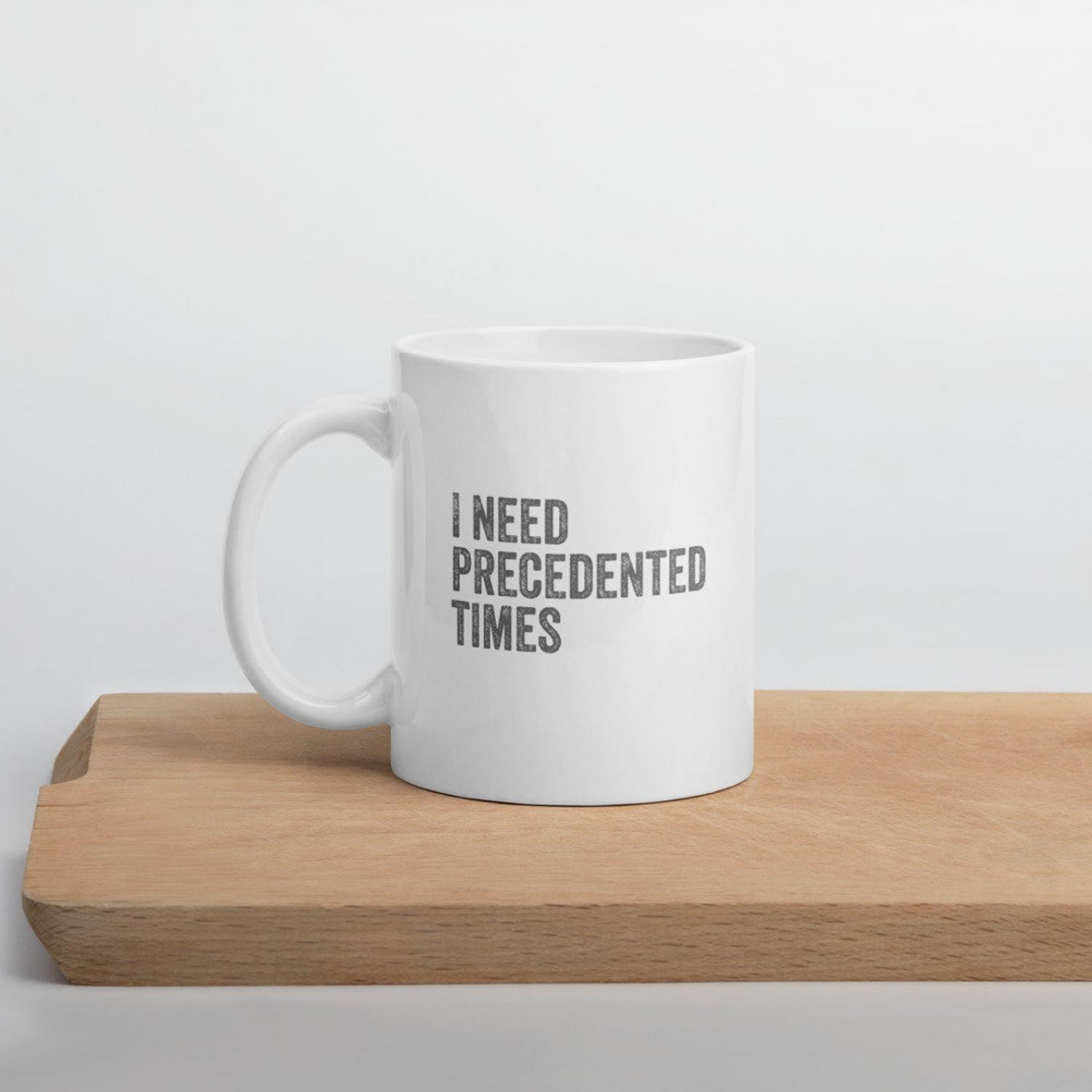 I Miss Precedented Times Coffee Mug