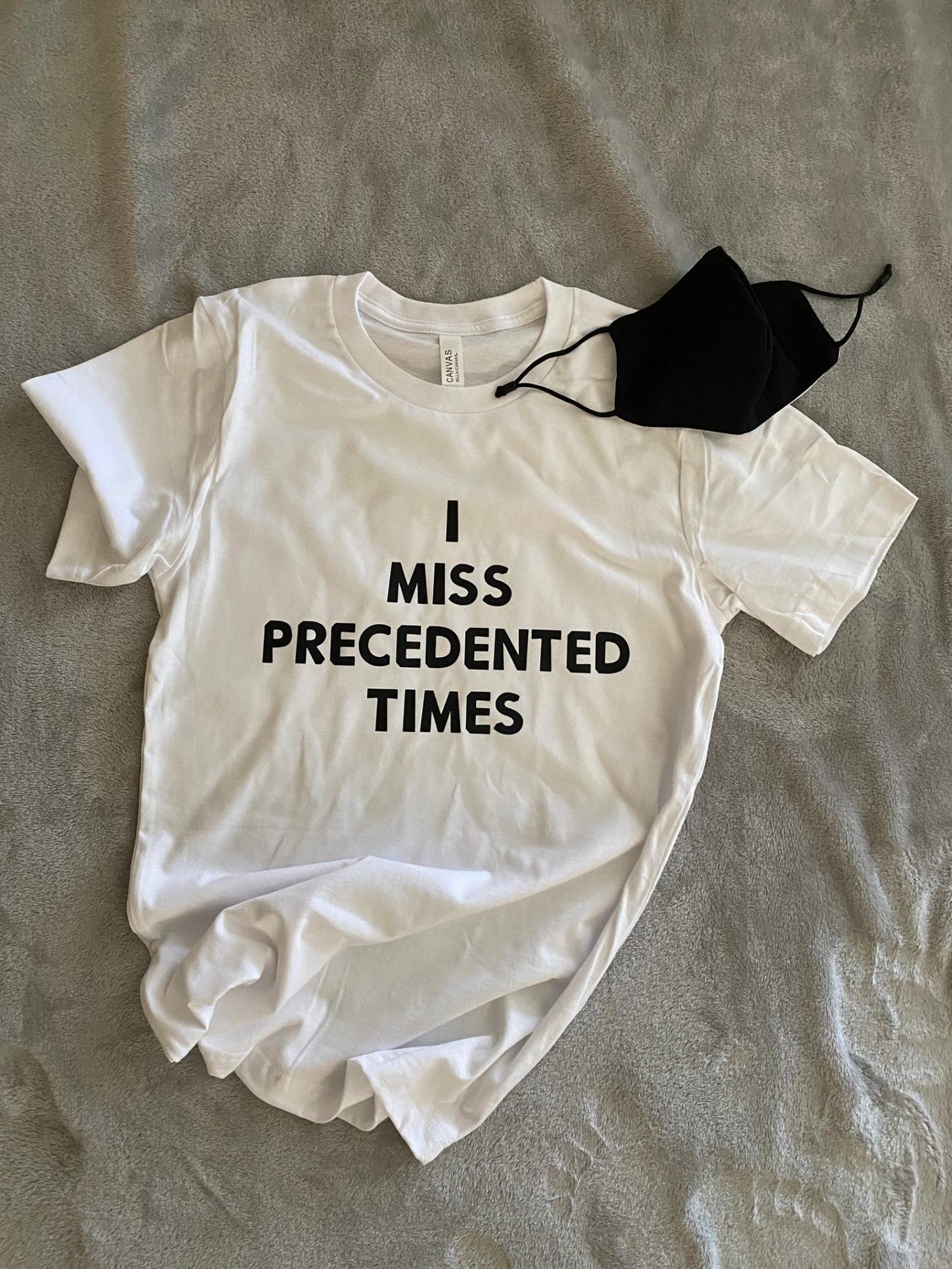 I Miss Precedented Times T-Shirt