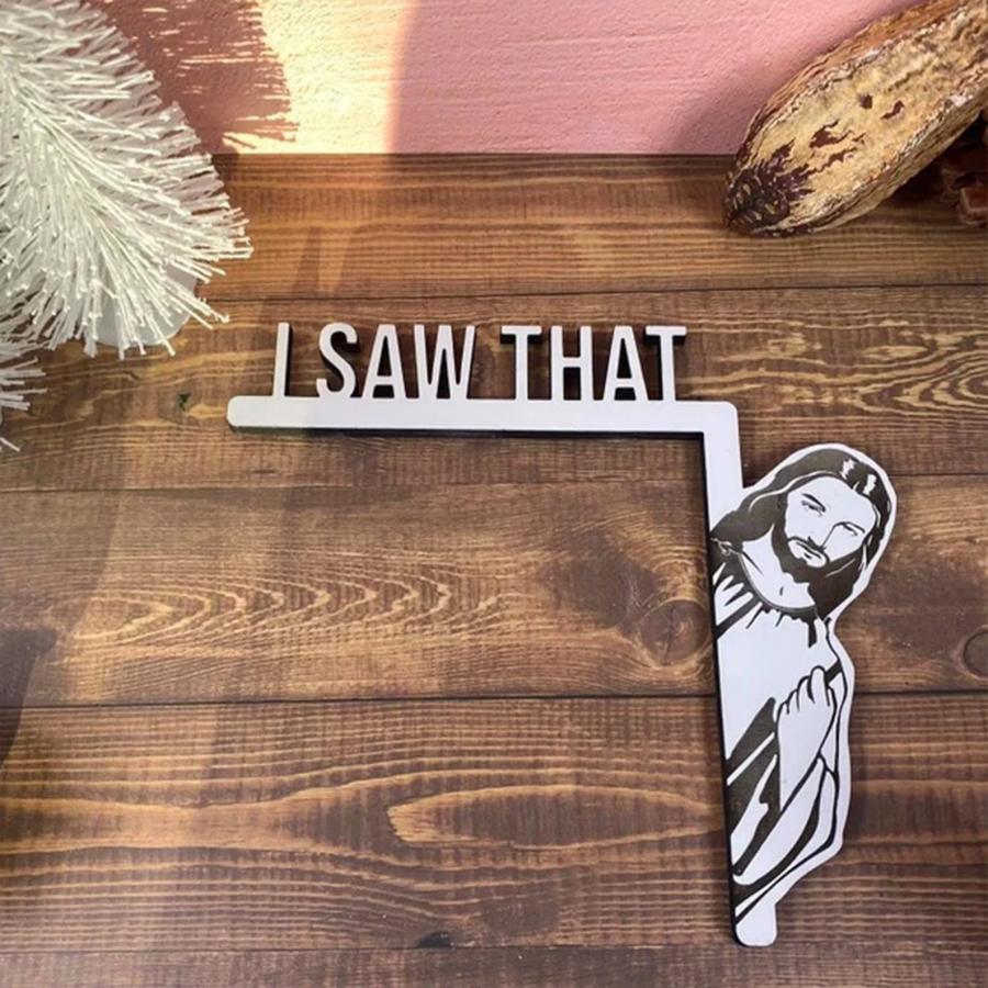 I Saw That Jesus Door Corner Decor - Funny jesus door sign