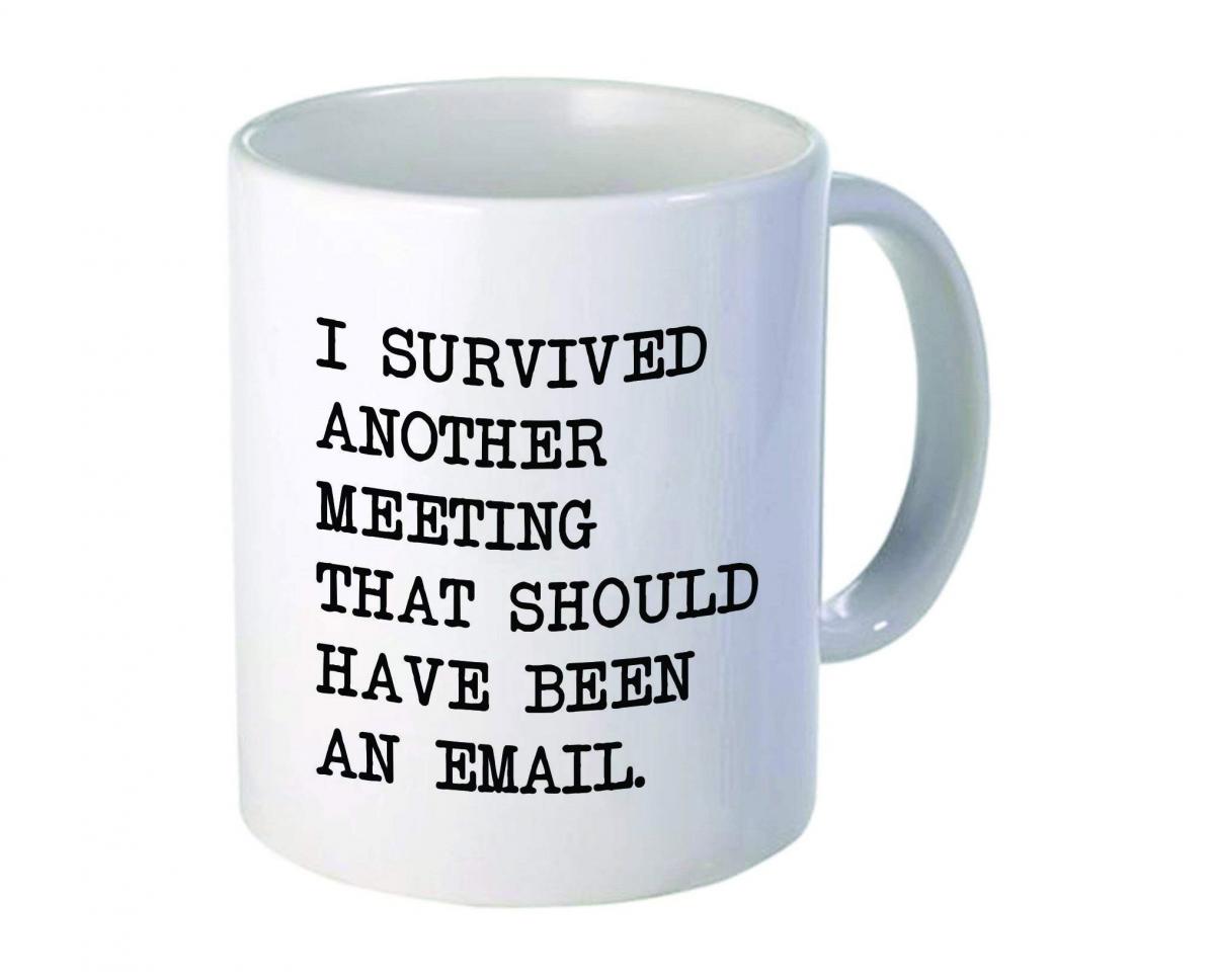 I Survived Another Meeting That Should Have Been an Email Coffee Mug - Funny office mug