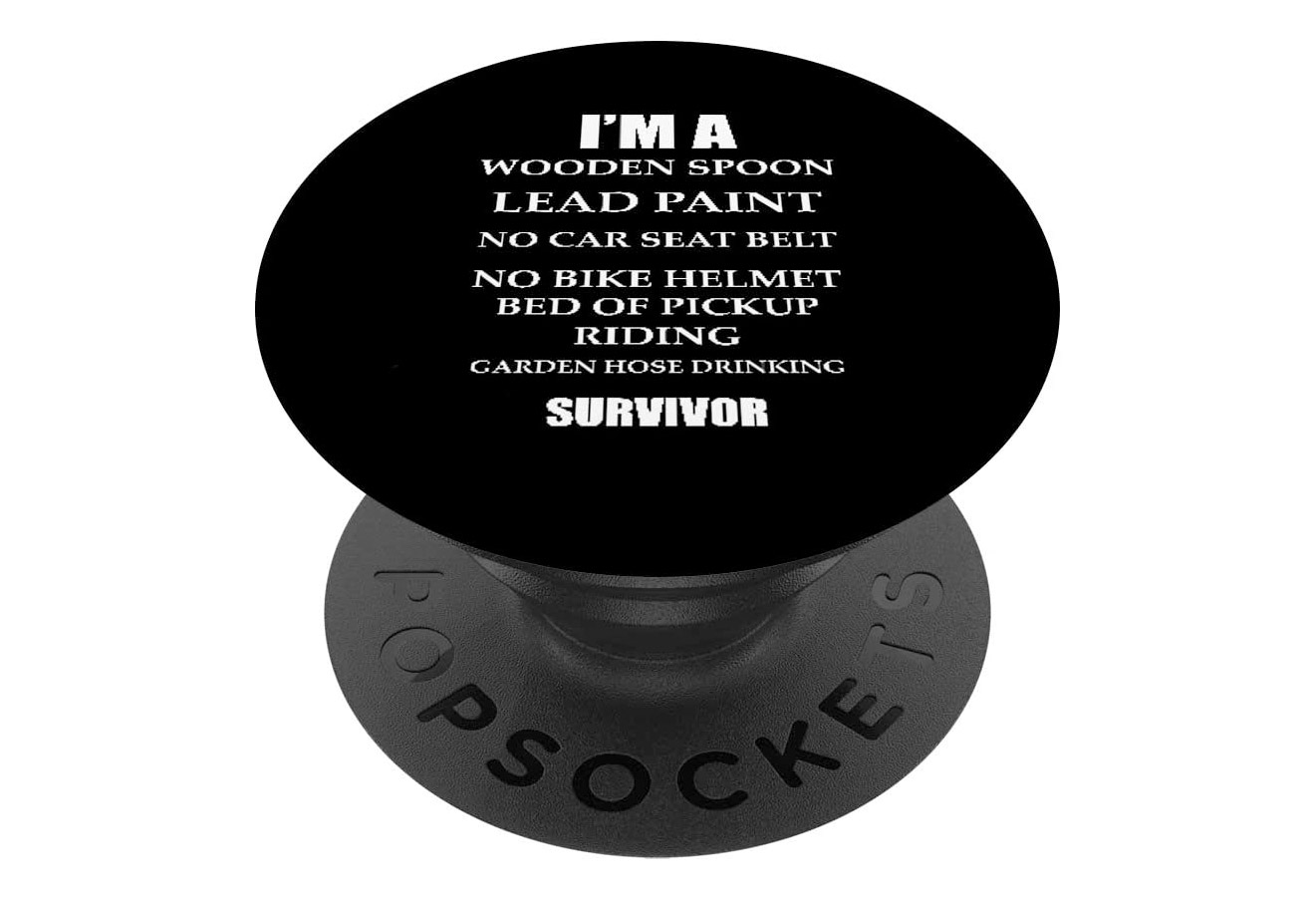 I'm A Wooden Spoon Lead Paint No Car Seat No Helmet Bed Of Truck Garden Hose Drinking Survivor