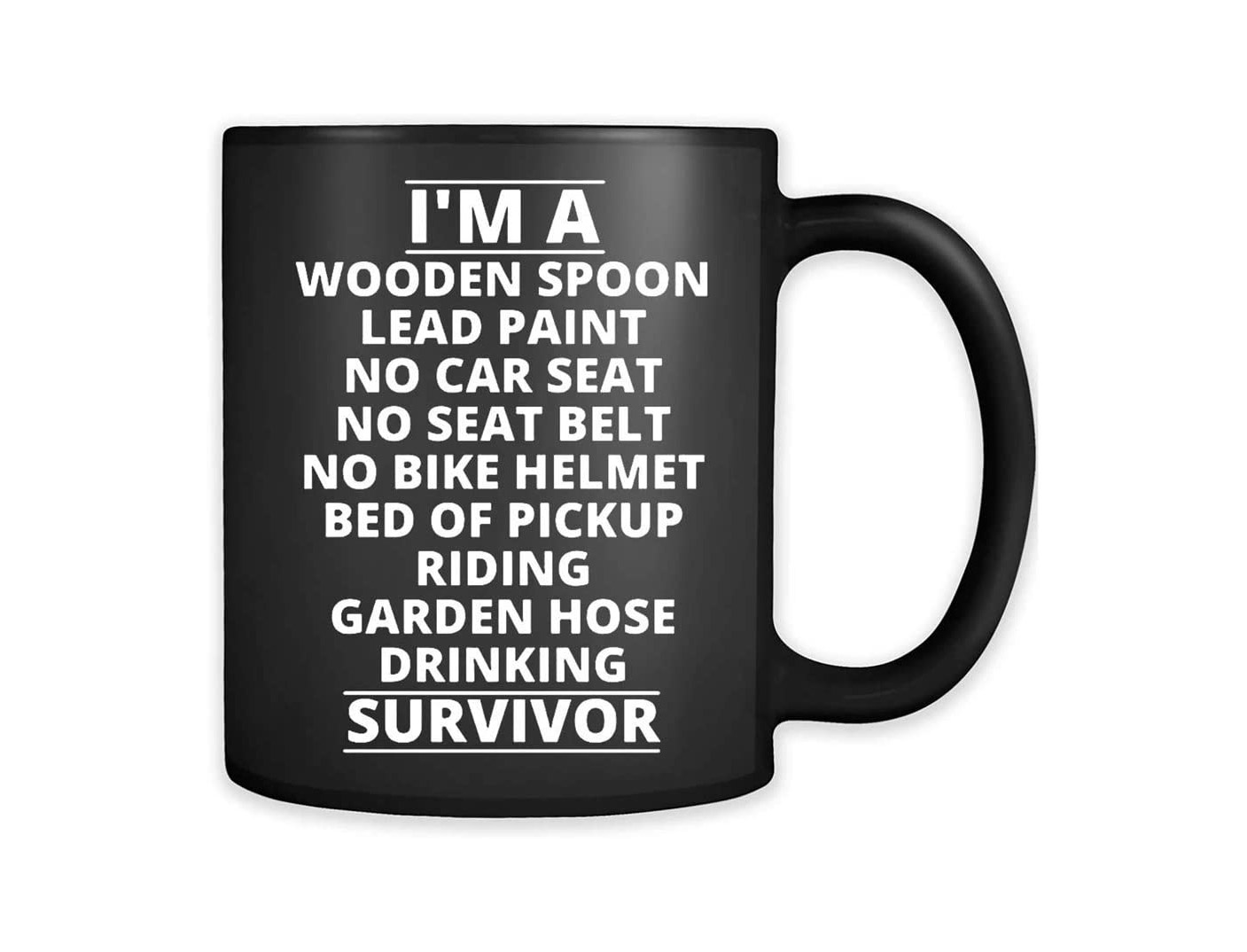I'm A Wooden Spoon Lead Paint No Car Seat No Helmet Bed Of Truck Garden Hose Drinking Survivor