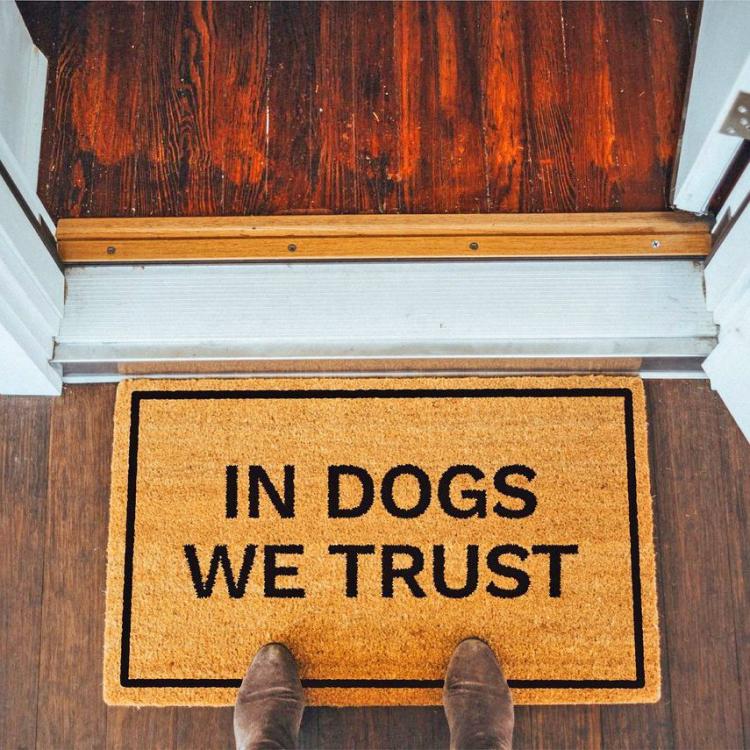 In Dogs We Trust Doormat - Funny dog owner doormat