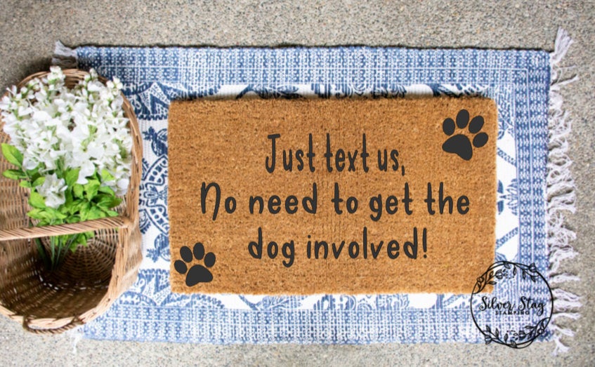 Just Text Us When You're Here, No Need To Get The Dogs Involved Doormat