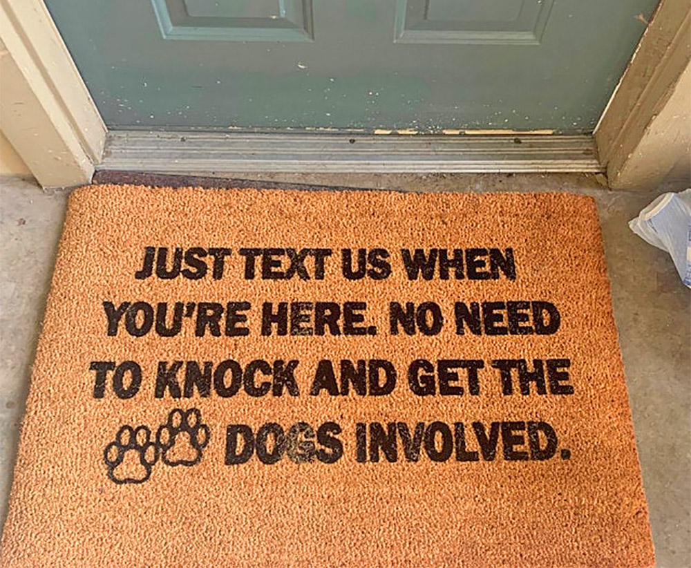 Just Text Us When You're Here, No Need To Get The Dogs Involved Doormat