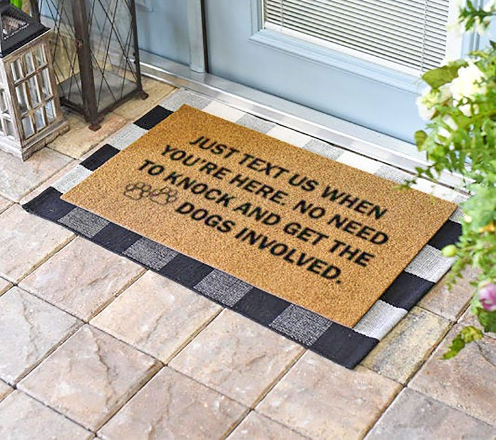 Just Text Us When You're Here, No Need To Get The Dogs Involved Doormat