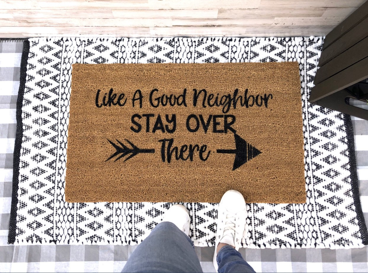 Like a Good Neighbor, Stay Over There Doormat - Funny creative social isolation doormat