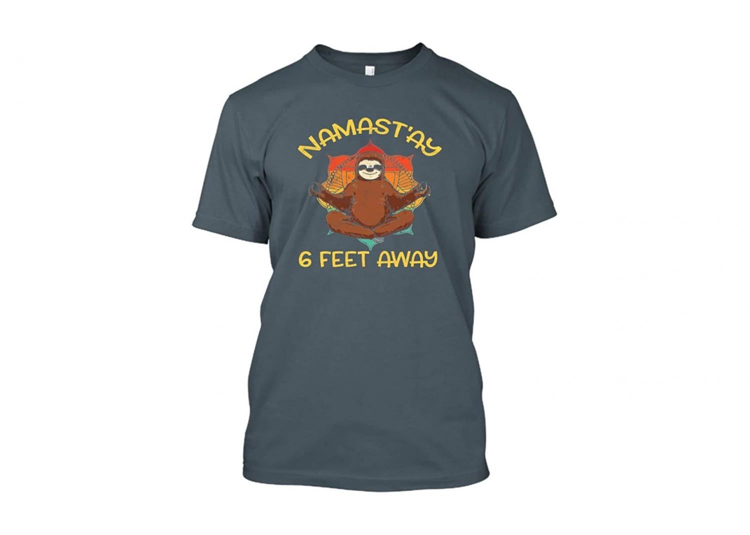 Namaste 6 Feet Away Sloth Shirt - Funny social distancing shirt - Namastay Sloth T-Shirt