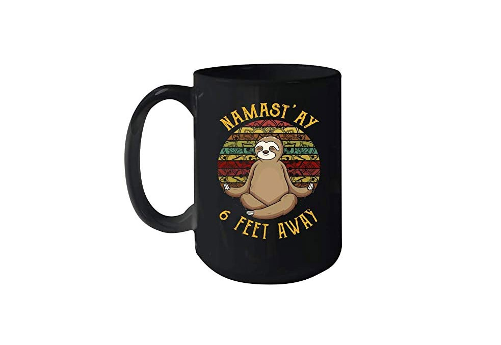 Namaste 6 Feet Away Sloth Mug- Funny social distancing coffee mug- Namastay Sloth Mug
