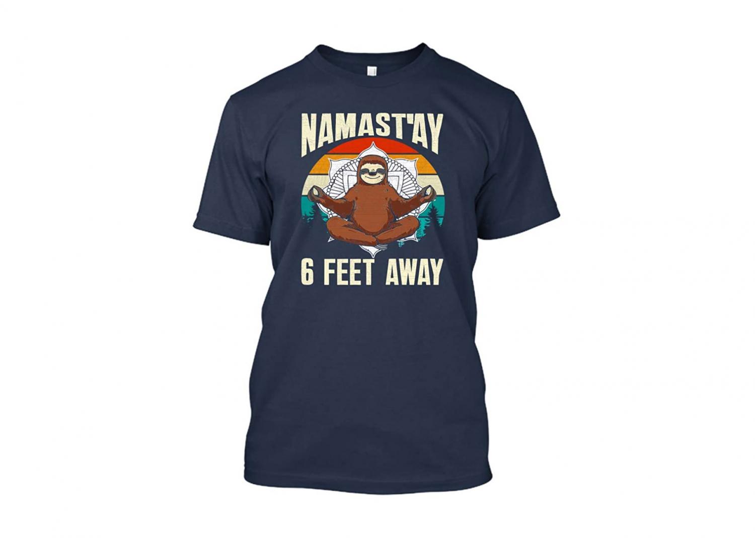 Namaste 6 Feet Away Sloth Shirt - Funny social distancing shirt - Namastay Sloth T-Shirt