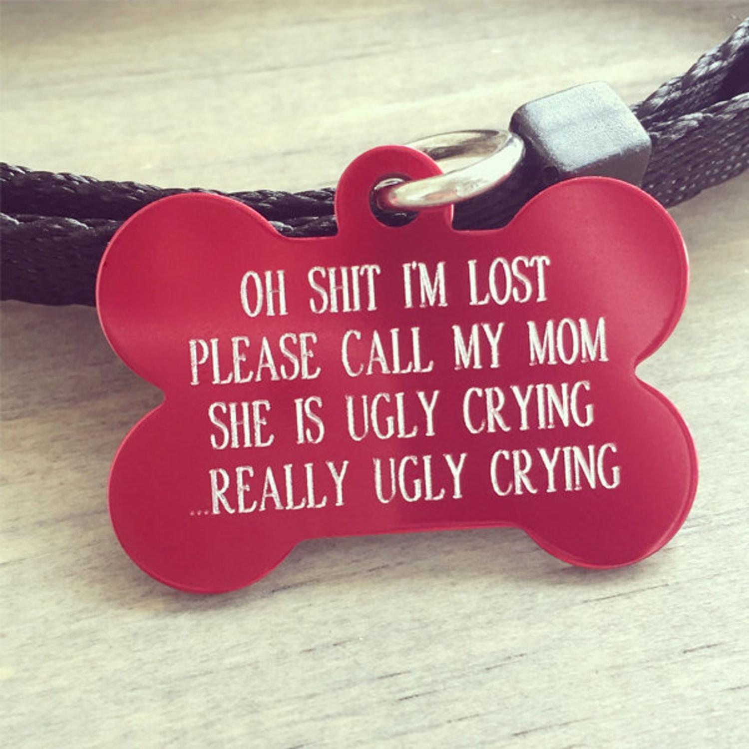 Oh Sh*t Im Lost My Mom Is Ugly Crying Dog Tag