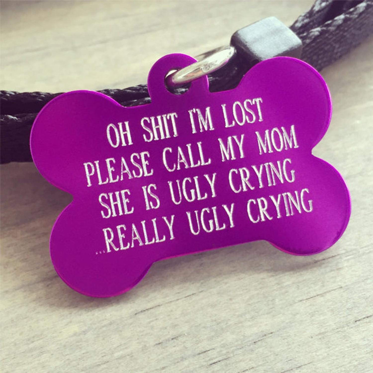 Oh Sh*t Im Lost My Mom Is Ugly Crying Dog Tag