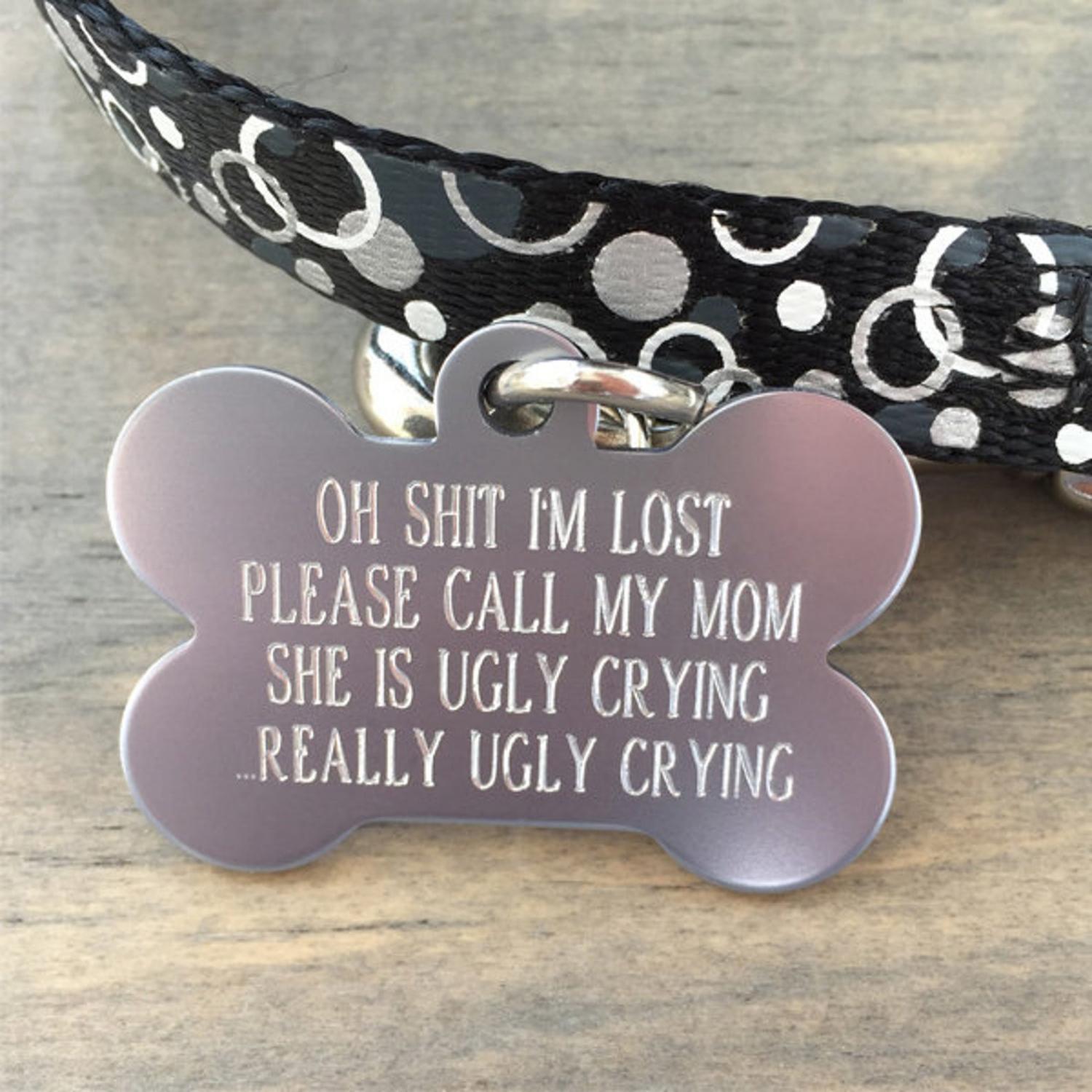 Oh Sh*t Im Lost My Mom Is Ugly Crying Dog Tag