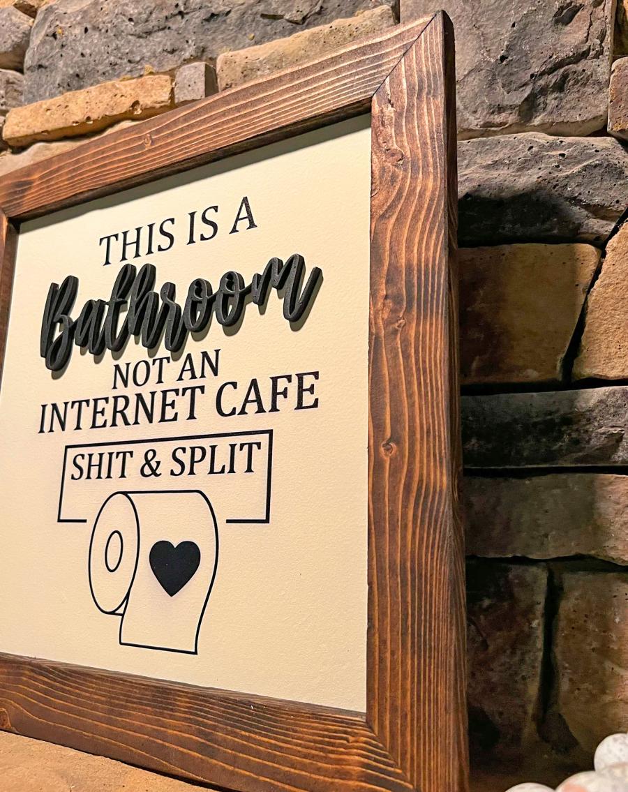 This Is a Bathroom Not An Internet Cafe - Shit and Split funny bathroom sign