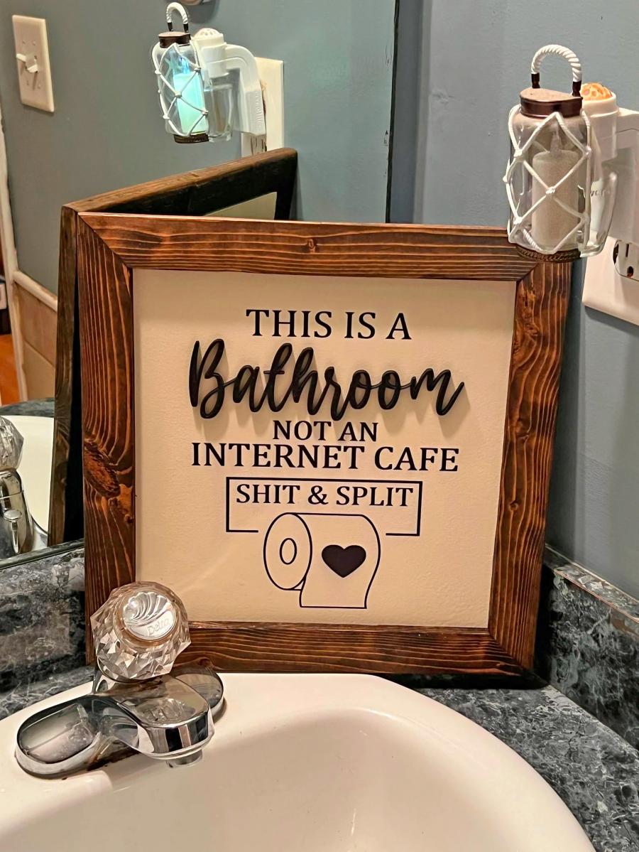 This Is a Bathroom Not An Internet Cafe - Shit and Split funny bathroom sign