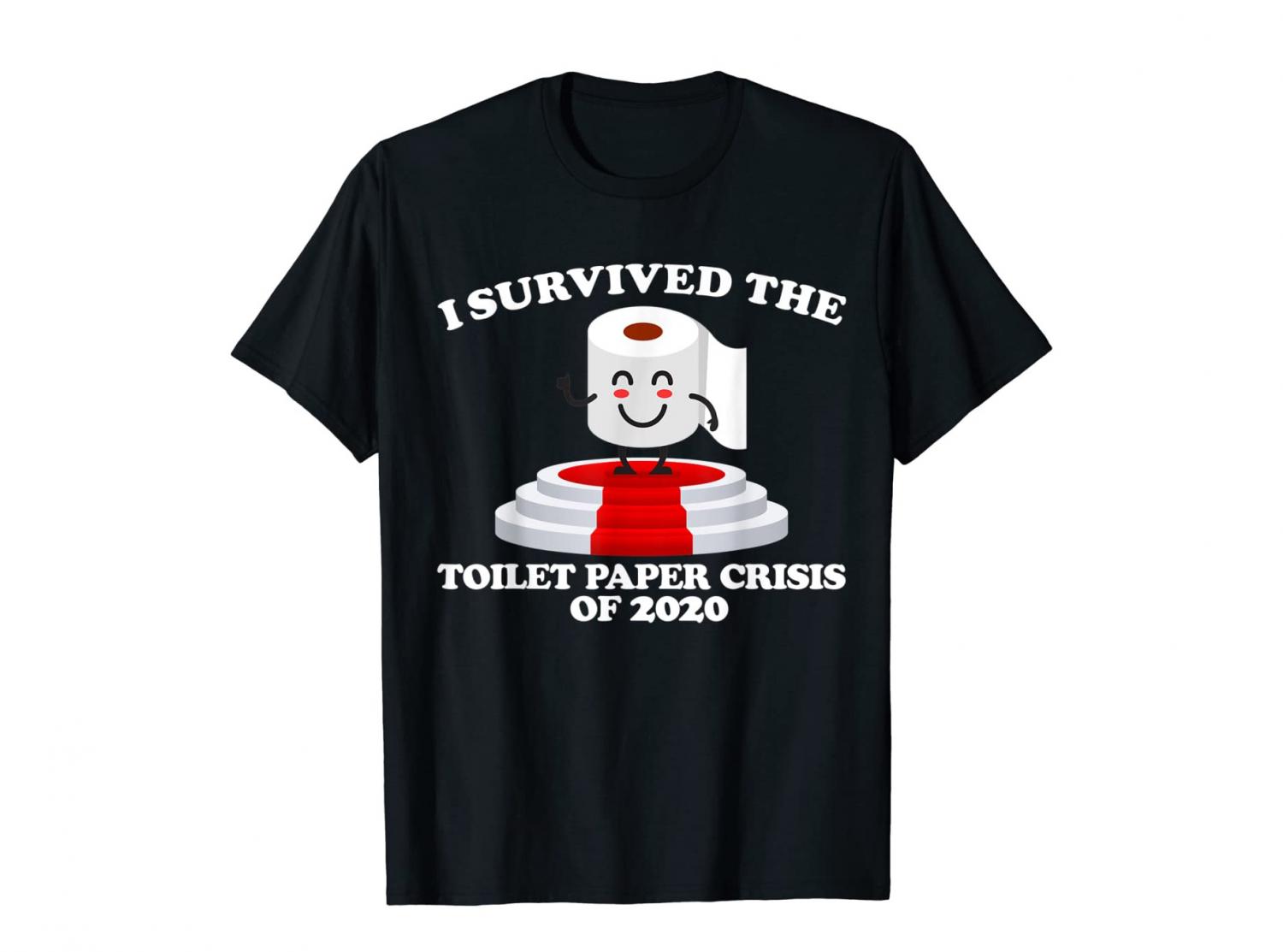 I Survived The Great Toilet Paper Crisis Of 2020 T-shirt