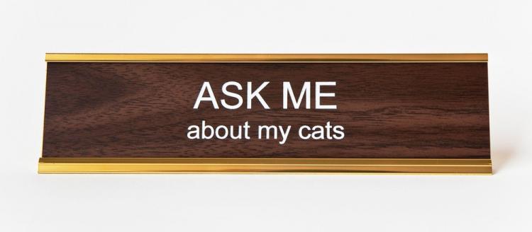 Ask me about my cats Nameplate