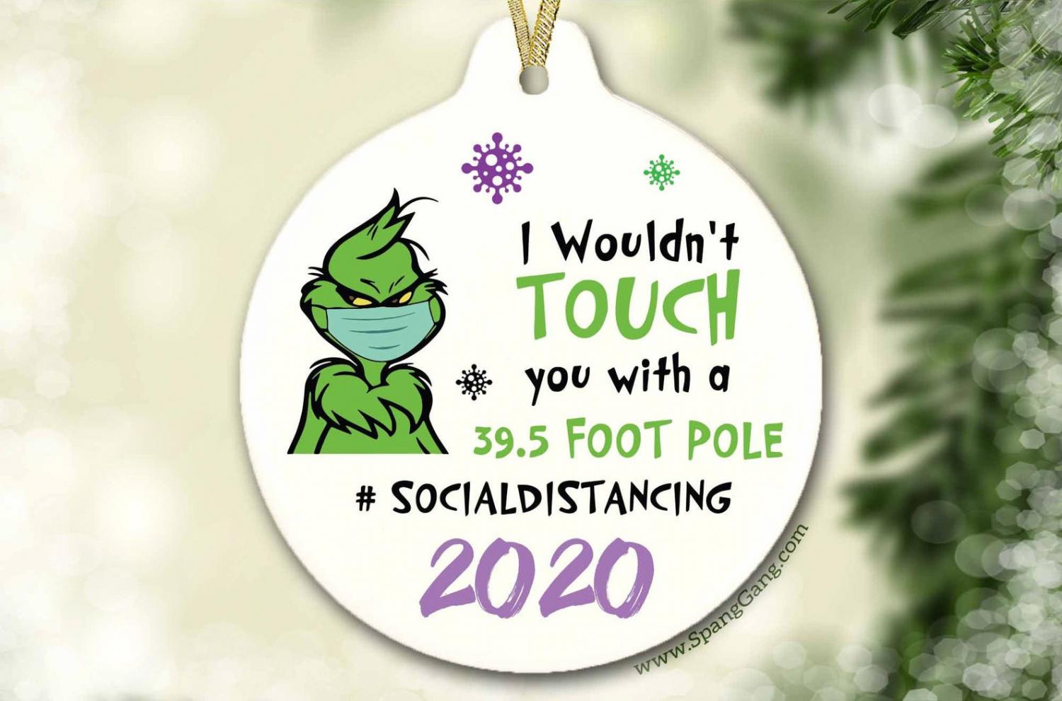 The Grinch 2020 Ornament I wouldn't touch you with a 39.5 foot pole The Grinch 2020 Ornament I wouldn't touch you with a 39.5 foot pole