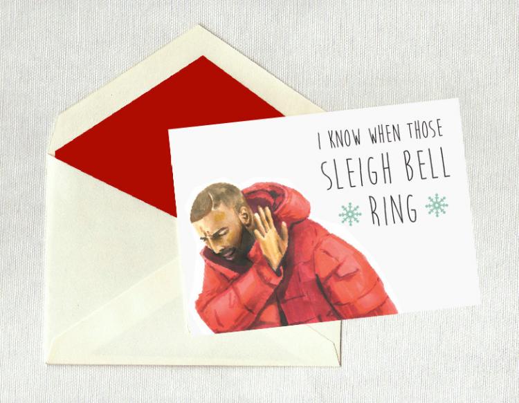 Drake I know when those sleigh bell ring-  Christmas Holiday Card