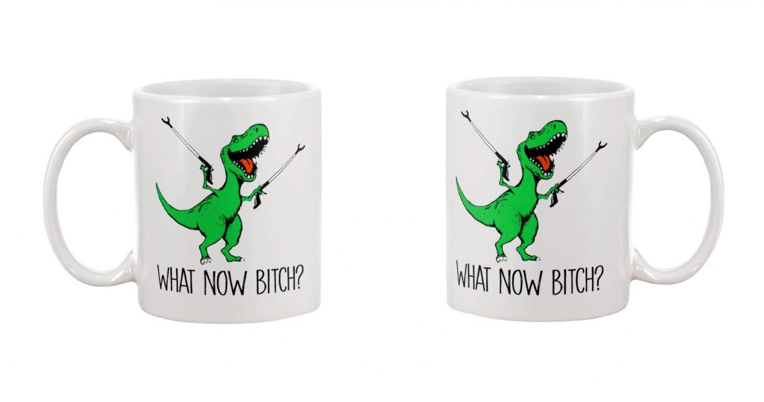What Now Bitch T-Rex Arm Extenders Coffee Mug - Funny T-Rex Coffee Mugs
